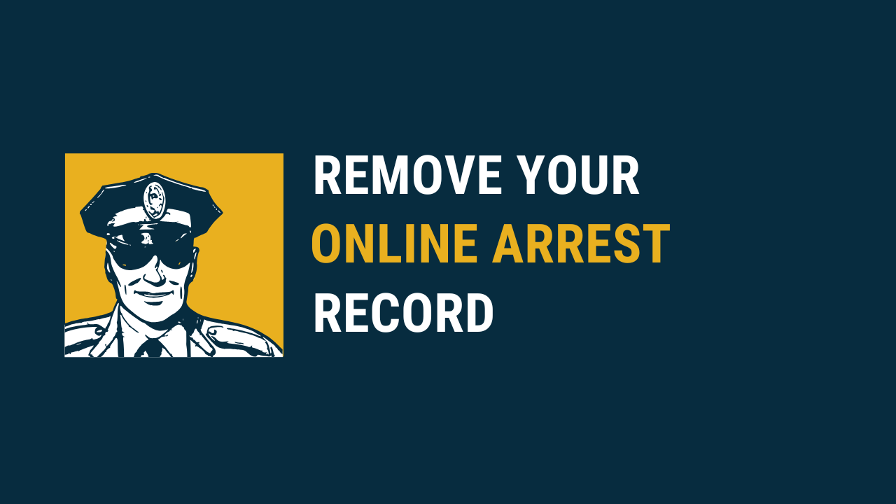 Clear Your Name: Strategies for Removing Online Arrest Records and Protecting Your Privacy