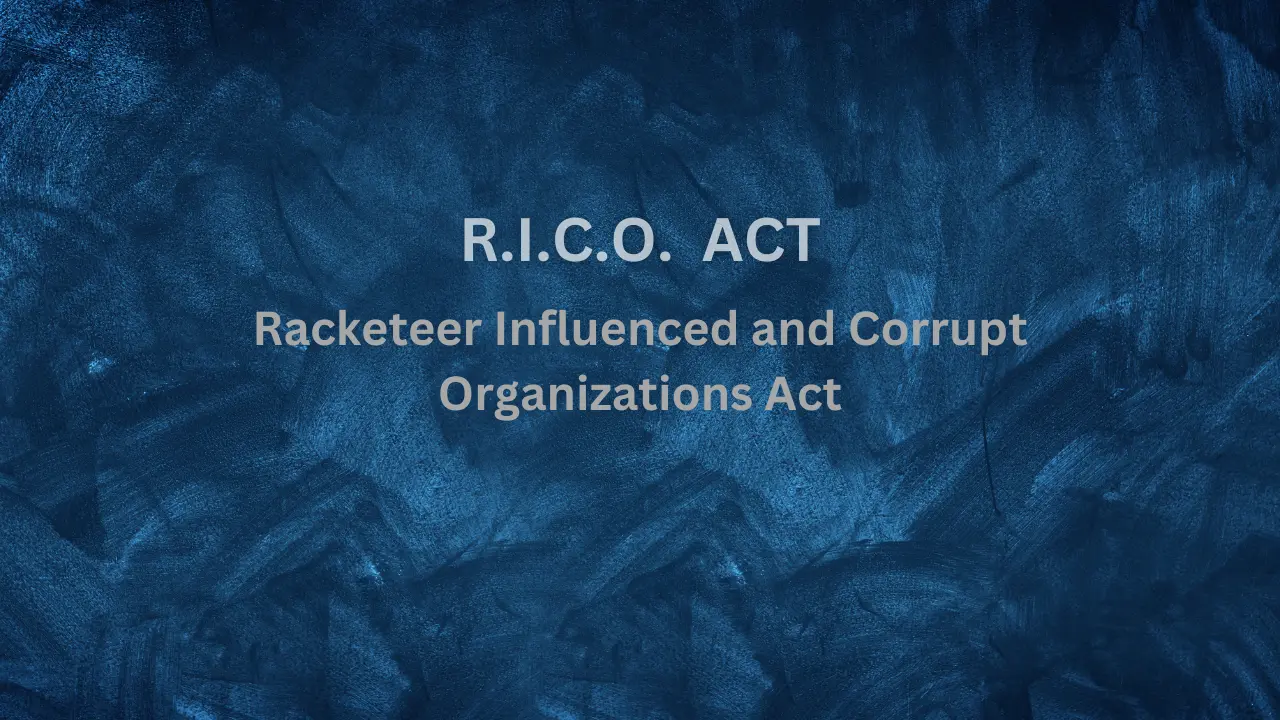 What is RICO Law? Understanding the Racketeer Influenced and Corrupt Organizations Act