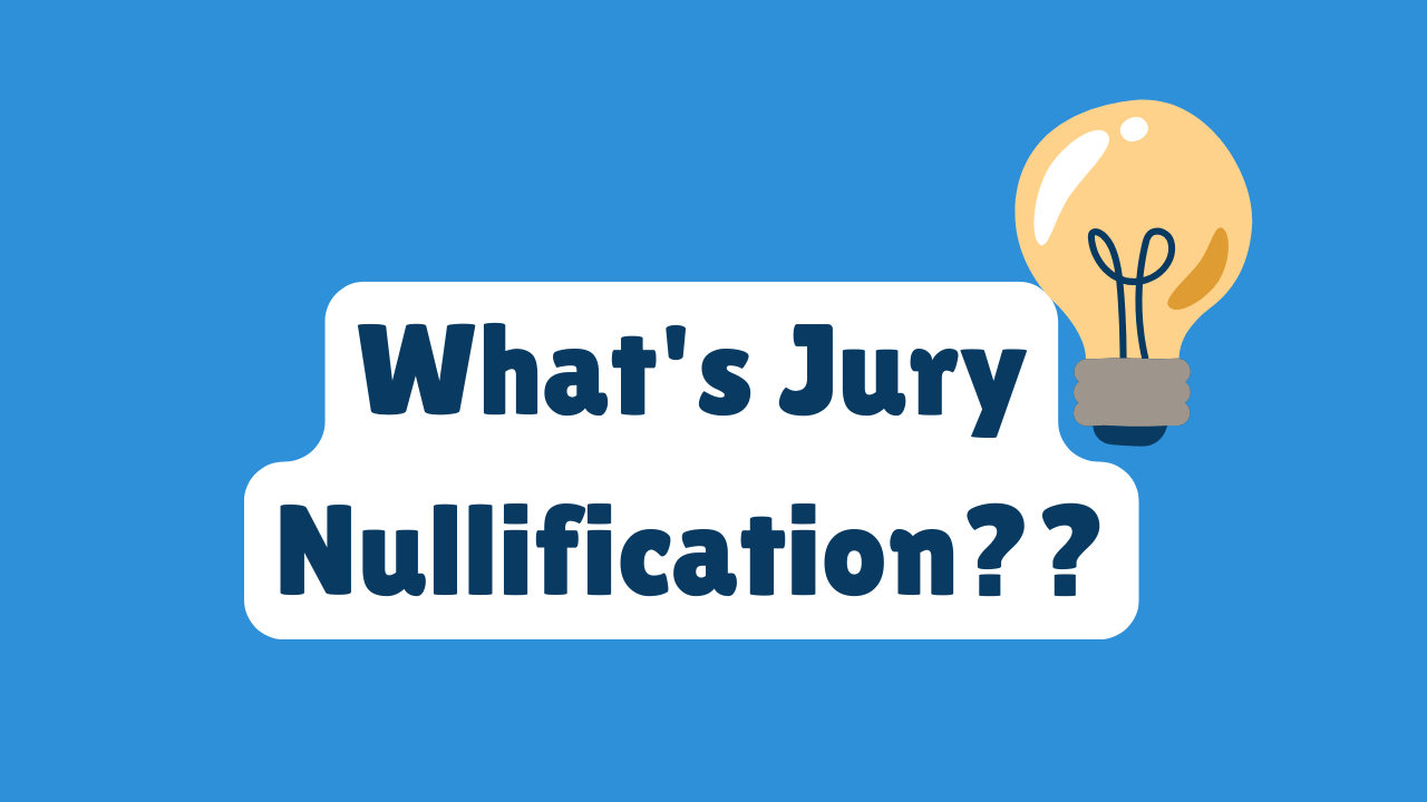 What Is Jury Nullification?